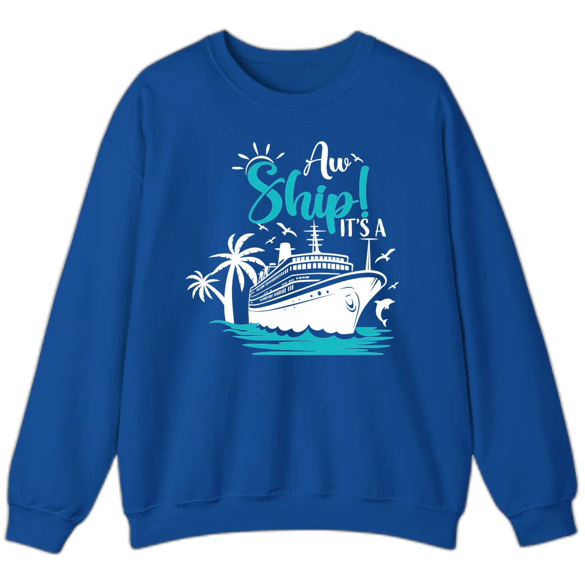 Aw Ship It's A Cruise Funny Vacation Sweatshirt in Royal
