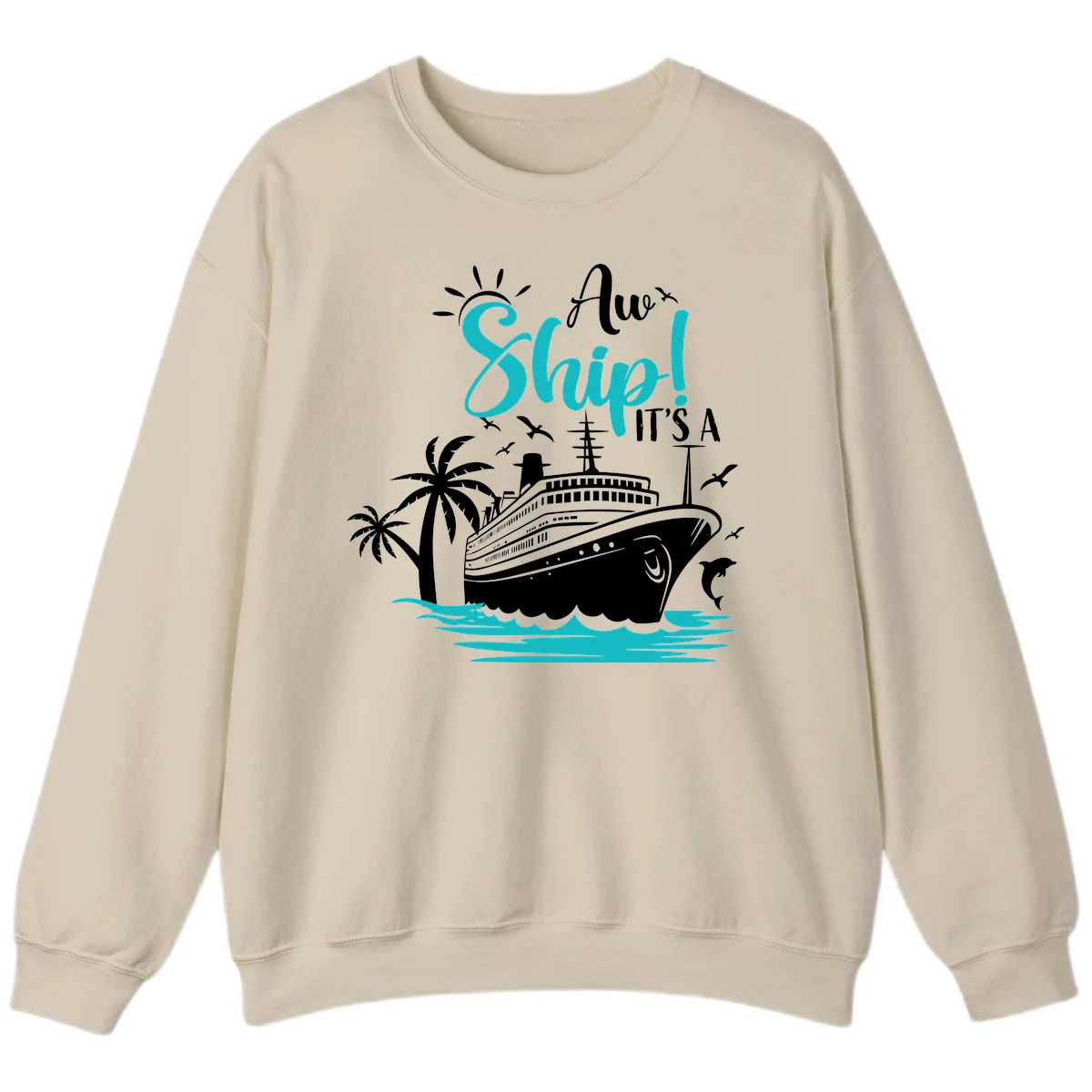 Aw Ship It's A Cruise Funny Vacation Sweatshirt in Sand