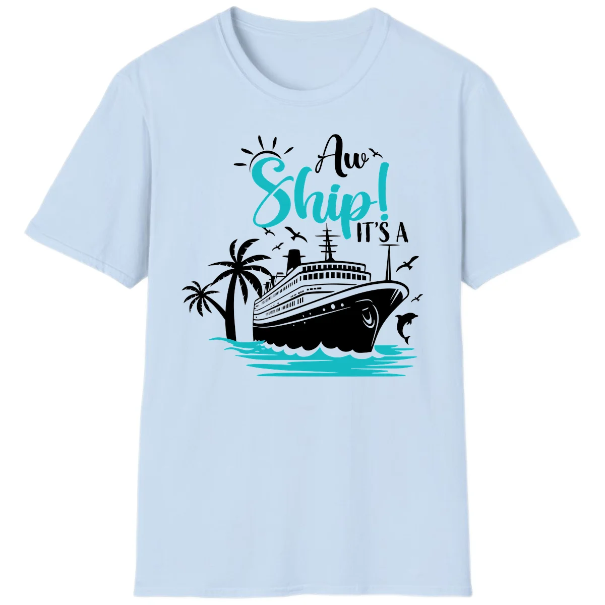 Aw Ship It's A Cruise Funny Vacation T-Shirt in Light Blue