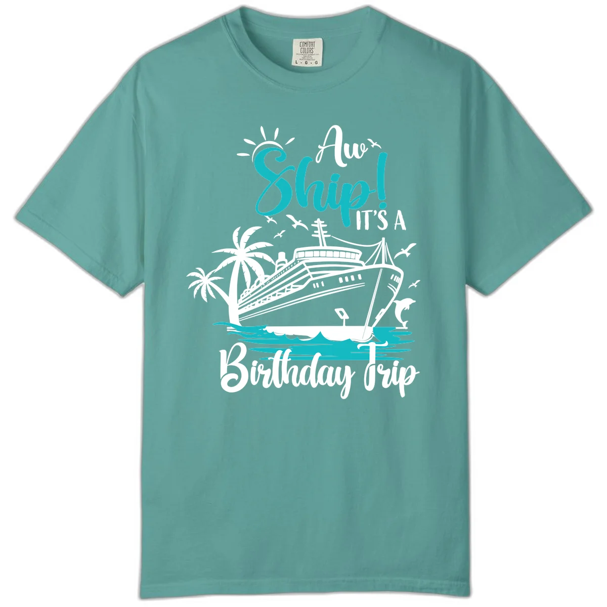 Ahoy Ship It's A Birthday Trip Comfort Color in Seafoam