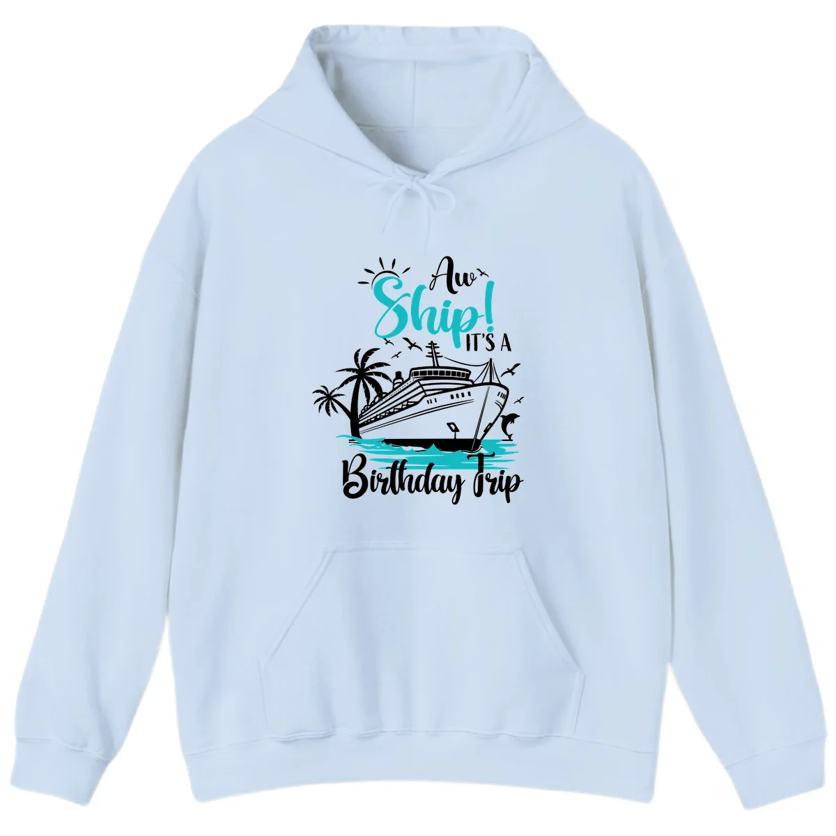 Ahoy Ship It's A Birthday Trip Hoodie in Light Blue