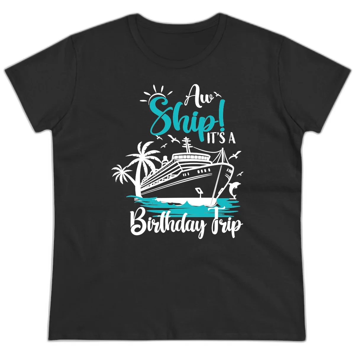 Ahoy Ship It's A Birthday Trip Ladies Tee in Black