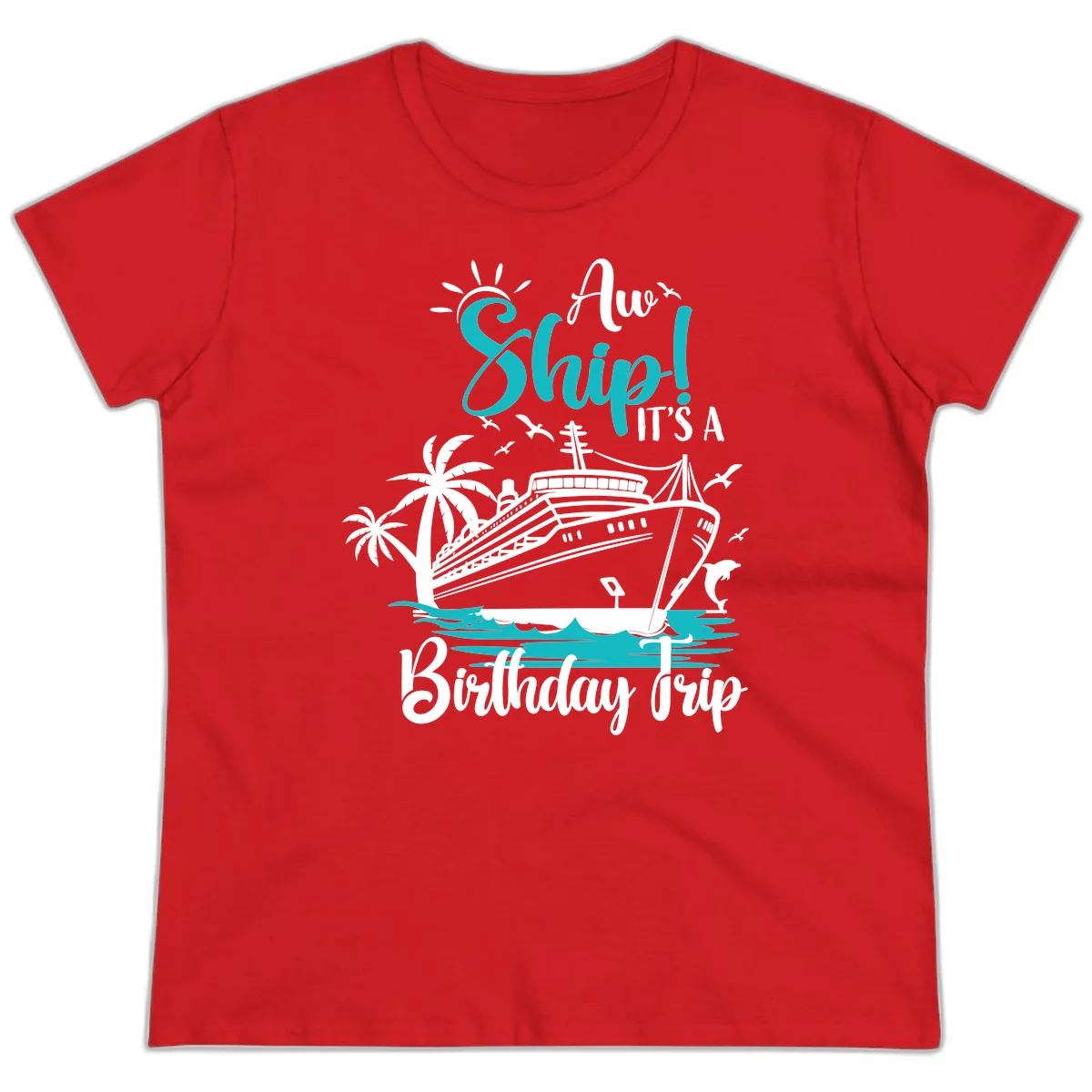 Ahoy Ship It's A Birthday Trip Ladies Tee in Red