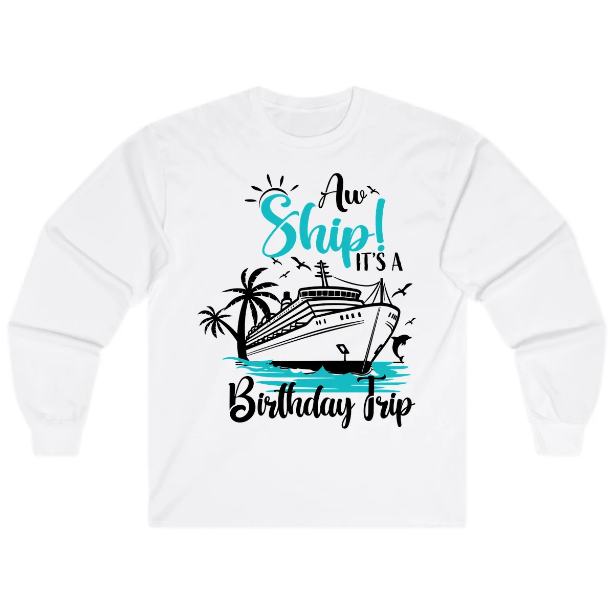 Ahoy Ship It's A Birthday Trip Long Sleeve in White