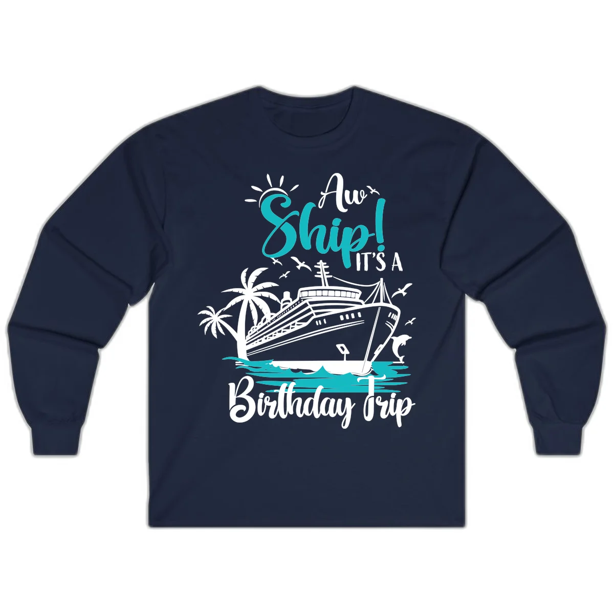 Ahoy Ship It's A Birthday Trip Long Sleeve in Navy