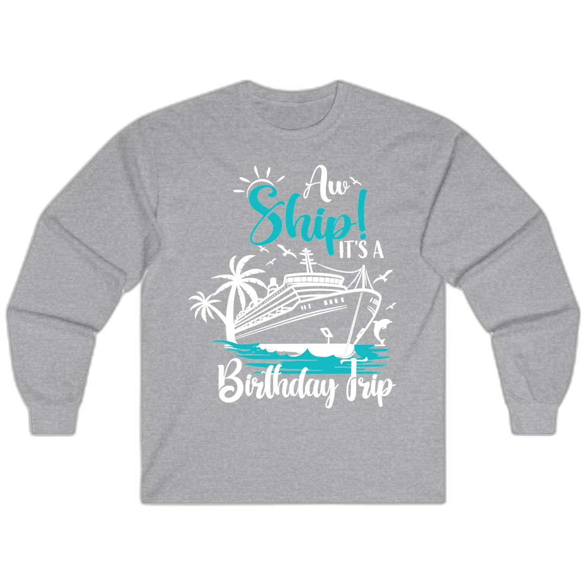 Ahoy Ship It's A Birthday Trip Long Sleeve in Sport Grey