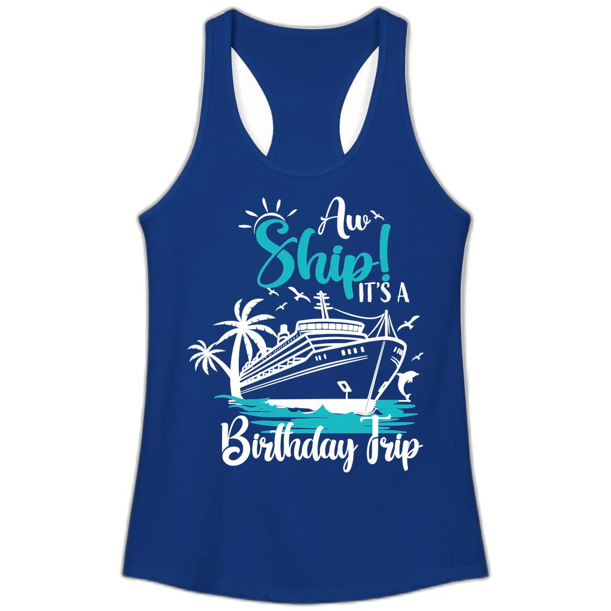 Ahoy Ship It's A Birthday Trip Ladies Tank in Solid Royal