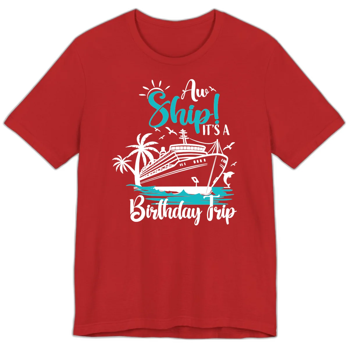 Ahoy Ship It's A Birthday Trip Premium T-Shirt in Red