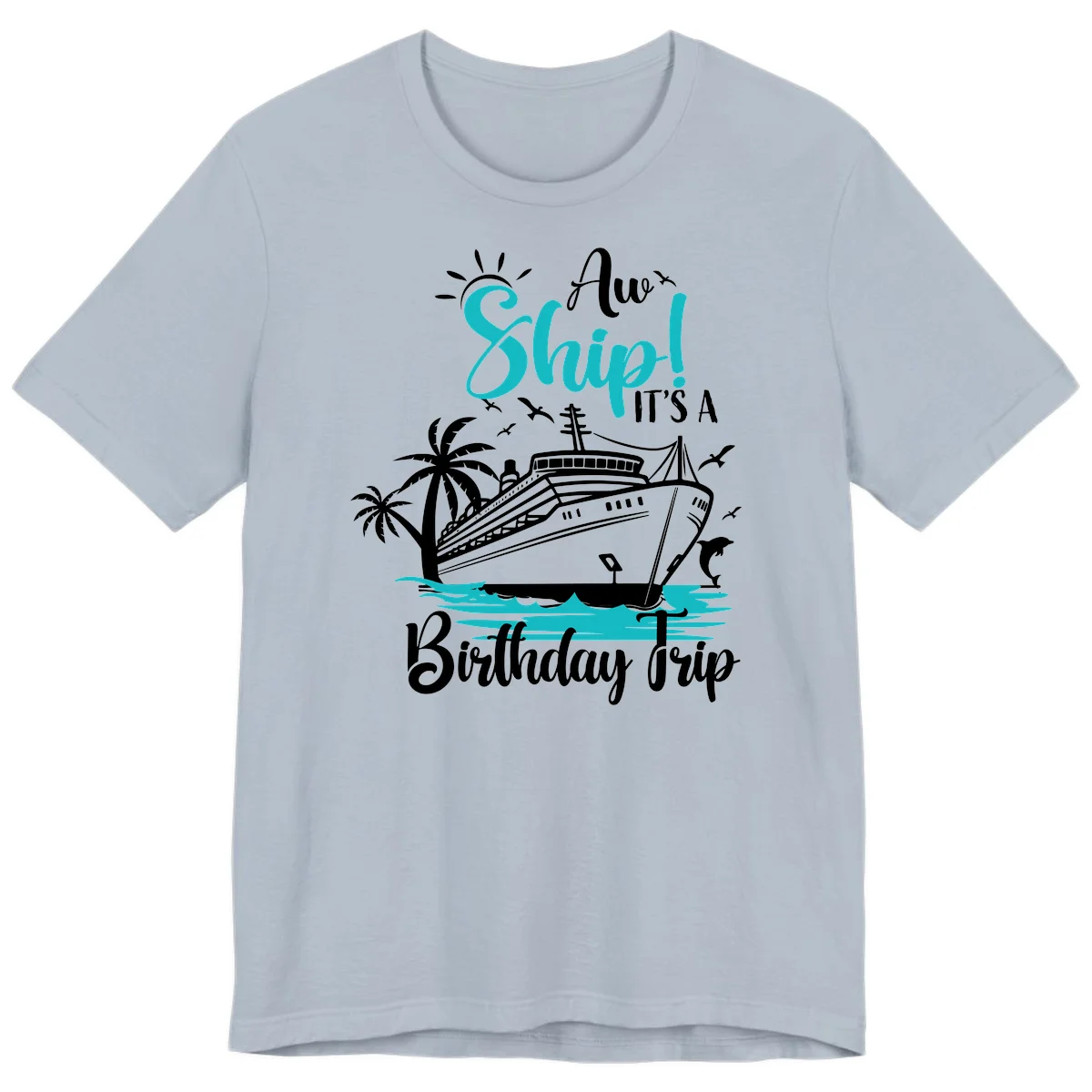 Ahoy Ship It's A Birthday Trip Premium T-Shirt in Light Blue
