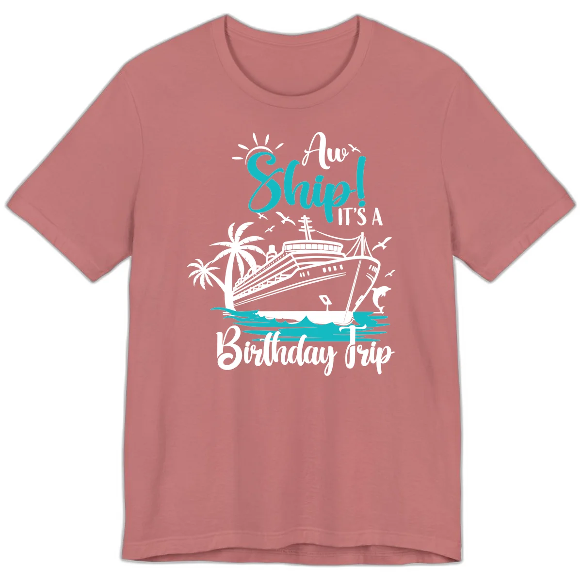 Ahoy Ship It's A Birthday Trip Premium T-Shirt in Mauve