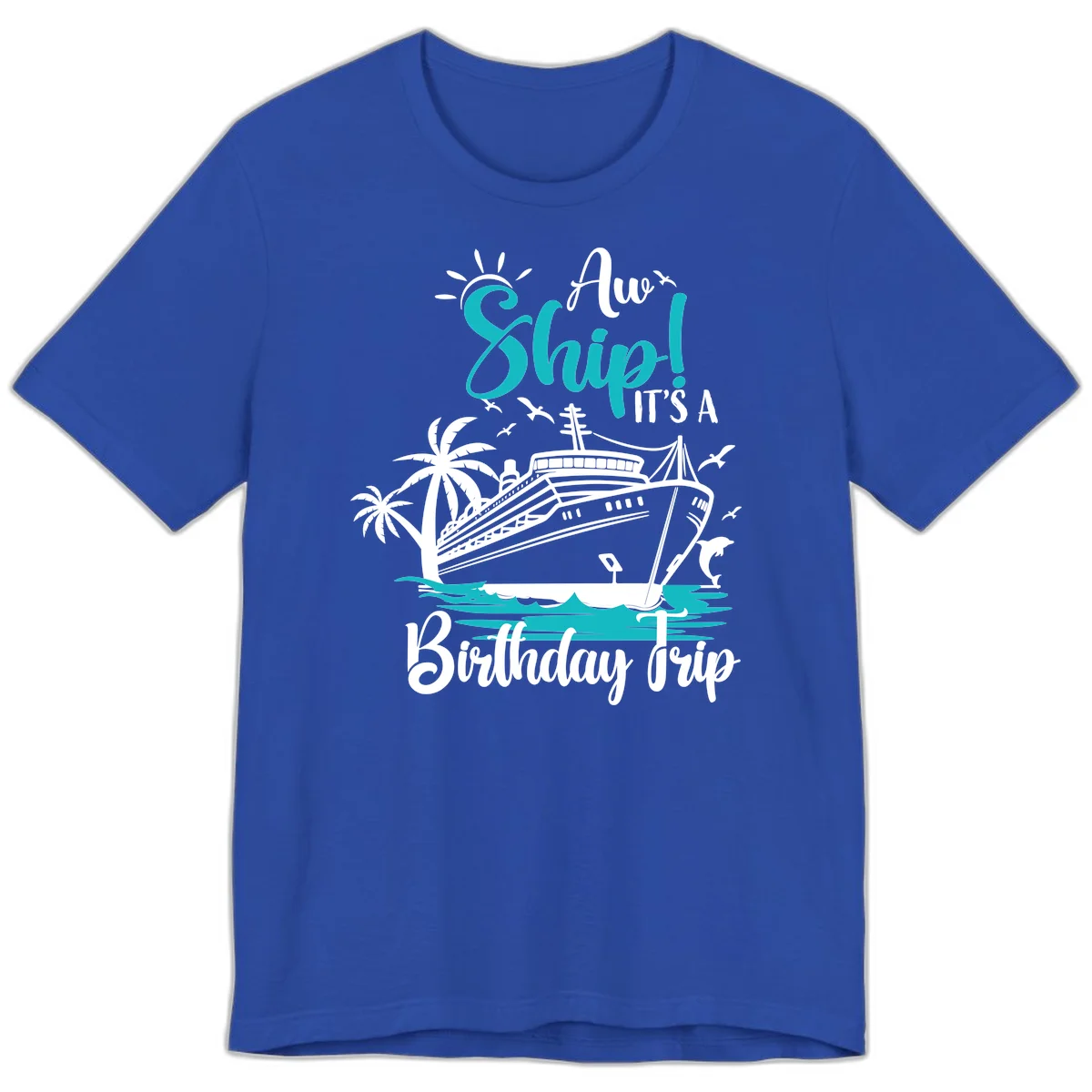 Ahoy Ship It's A Birthday Trip Premium T-Shirt in True Royal