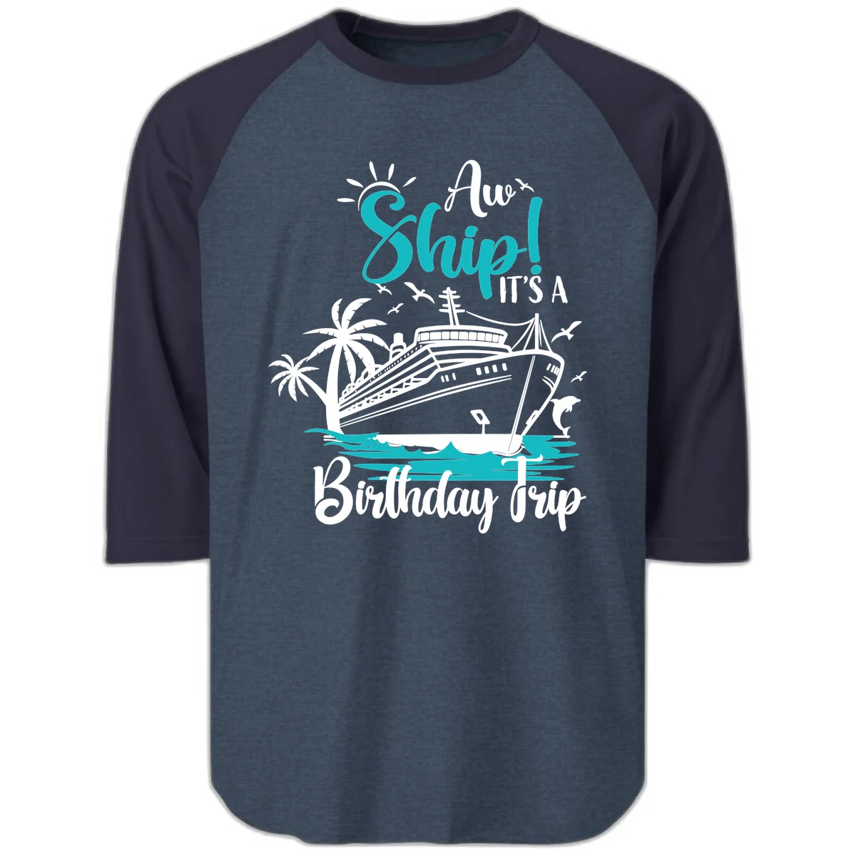 Ahoy Ship It's A Birthday Trip Raglan 3/4 in Heather Denim Navy