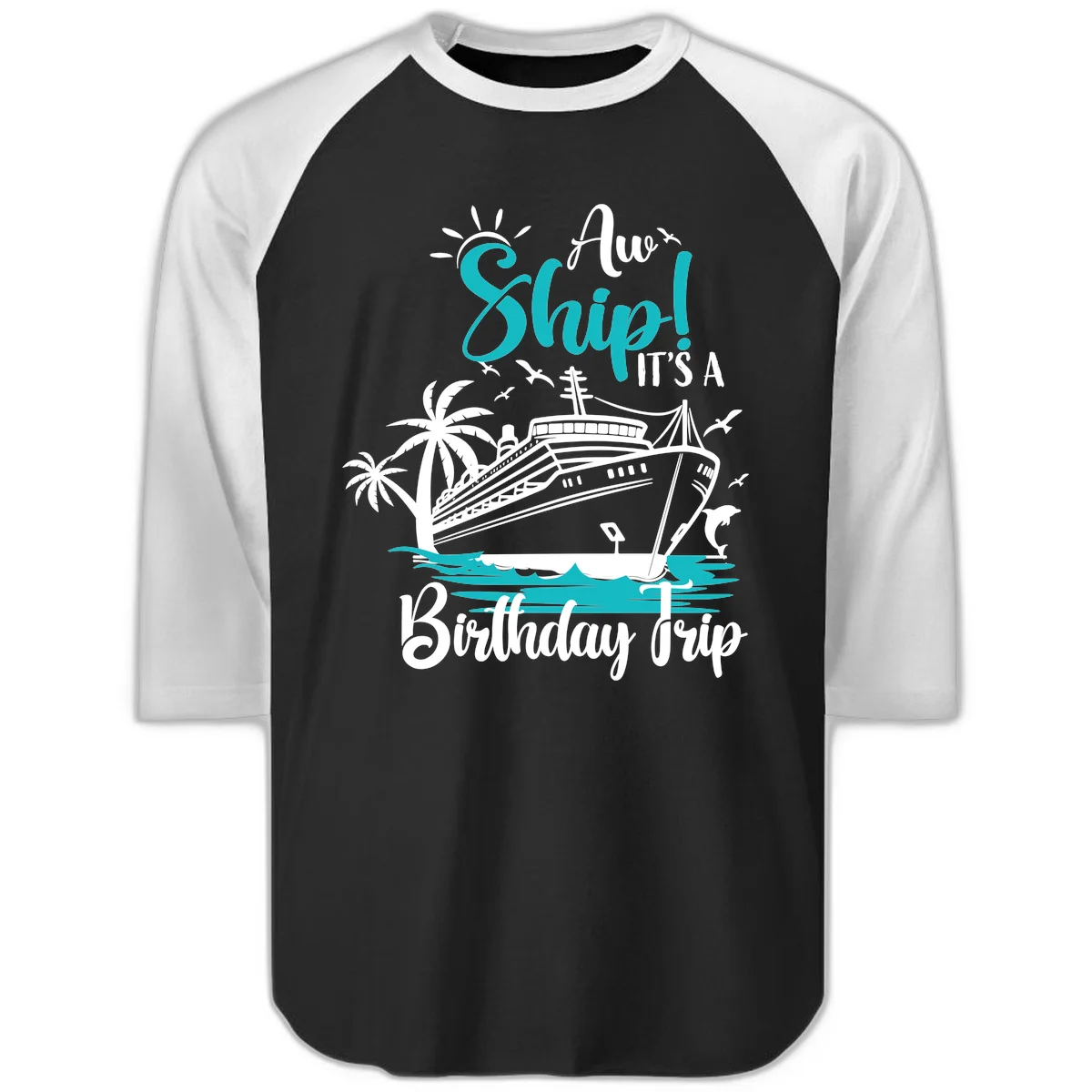 Ahoy Ship It's A Birthday Trip Raglan 3/4 in Black White