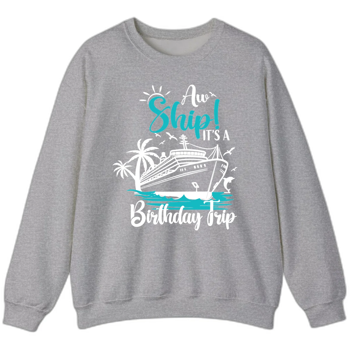 Ahoy Ship It's A Birthday Trip Sweatshirt in Sport Grey