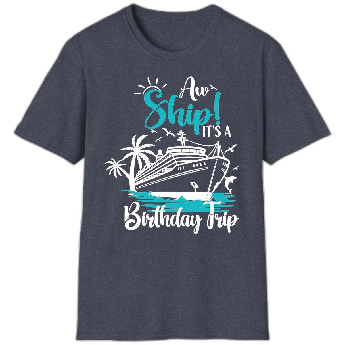 Ahoy Ship It's A Birthday Trip T-Shirt in Heather Navy