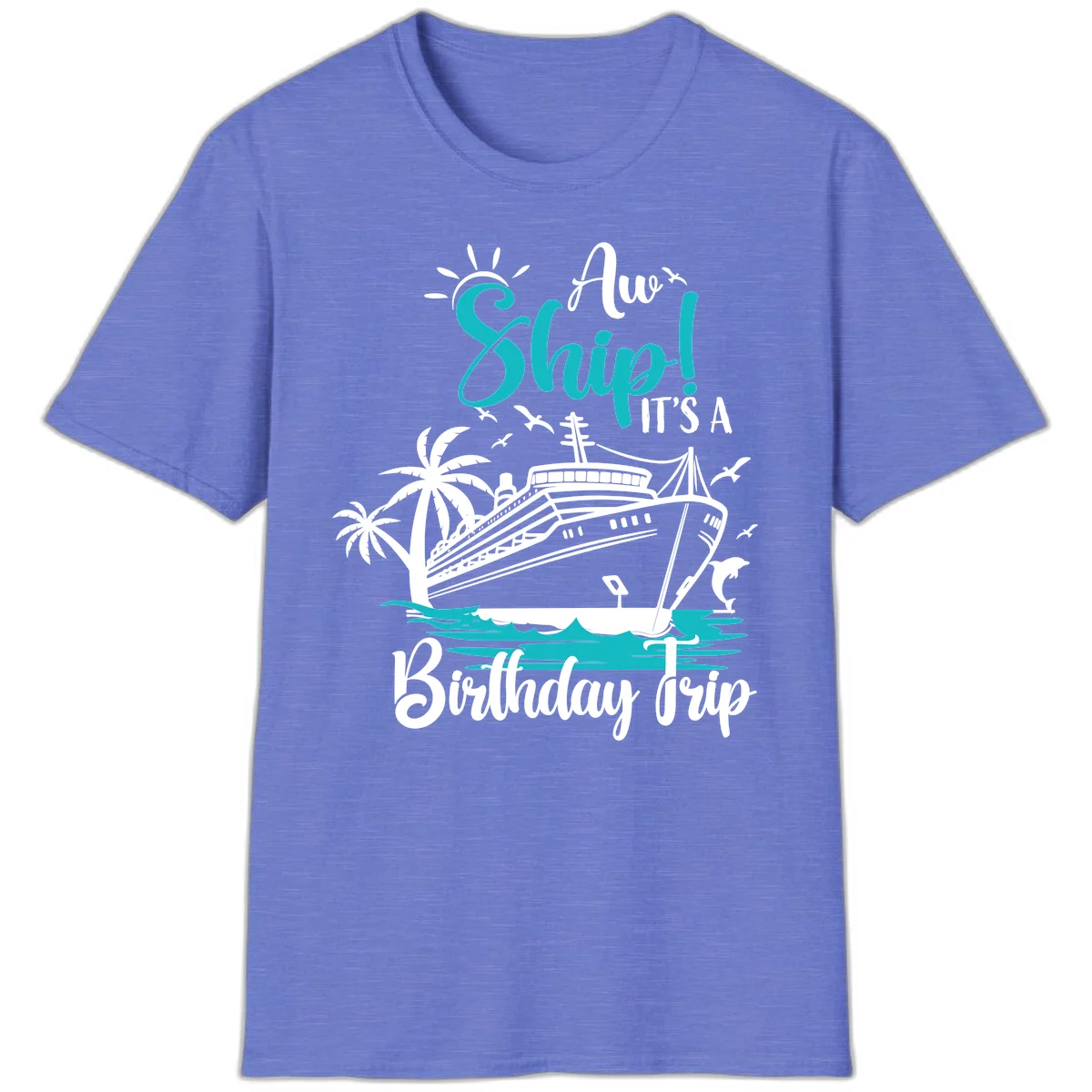 Ahoy Ship It's A Birthday Trip T-Shirt in Heather Royal