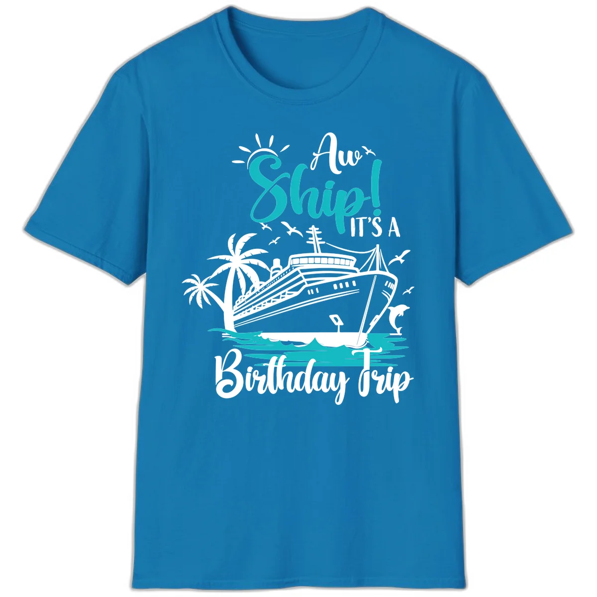 Ahoy Ship It's A Birthday Trip T-Shirt in Sapphire