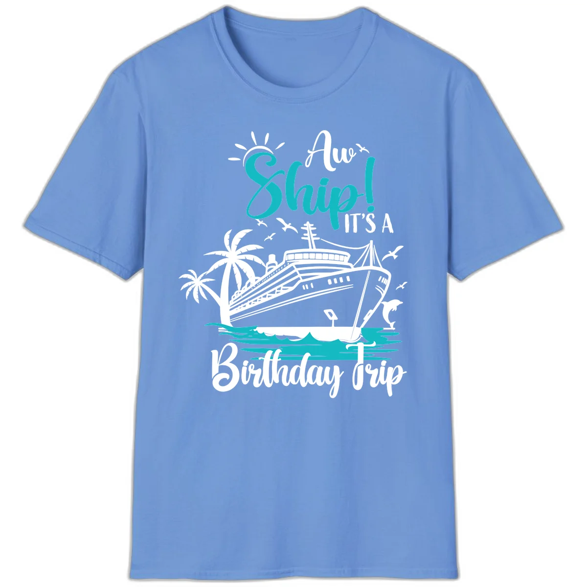 Ahoy Ship It's A Birthday Trip T-Shirt in Carolina Blue