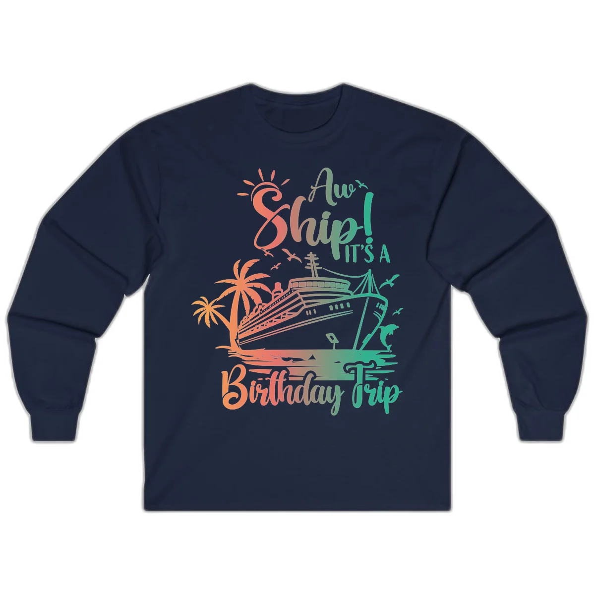 Ahoy It's A Birthday Trip Long Sleeve in Navy