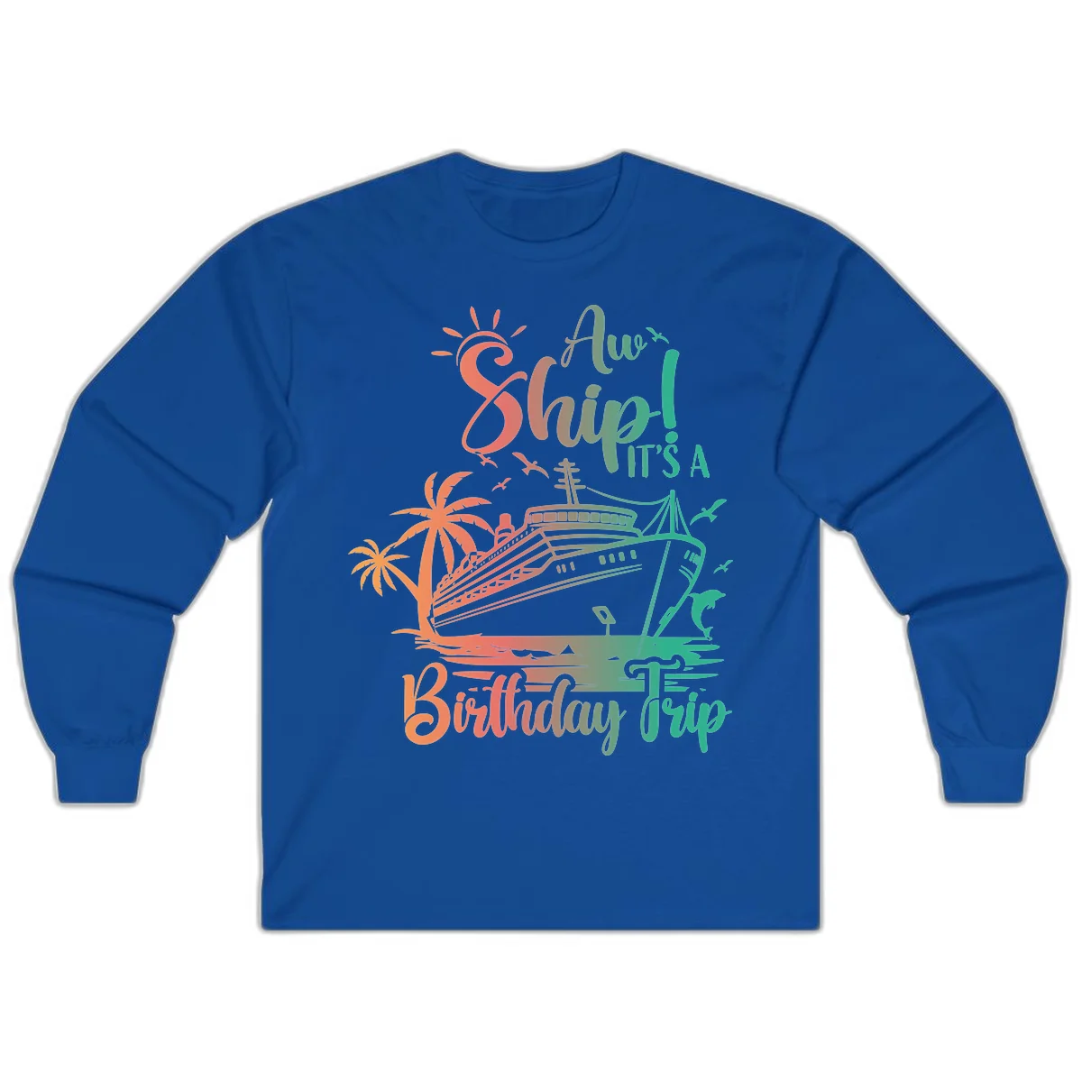 Ahoy It's A Birthday Trip Long Sleeve in Royal