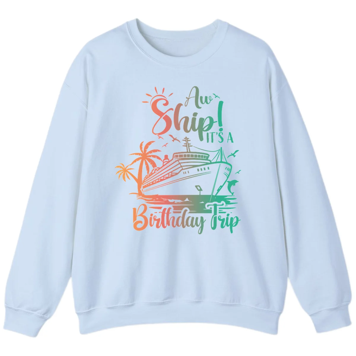 Ahoy It's A Birthday Trip Sweatshirt in Light Blue