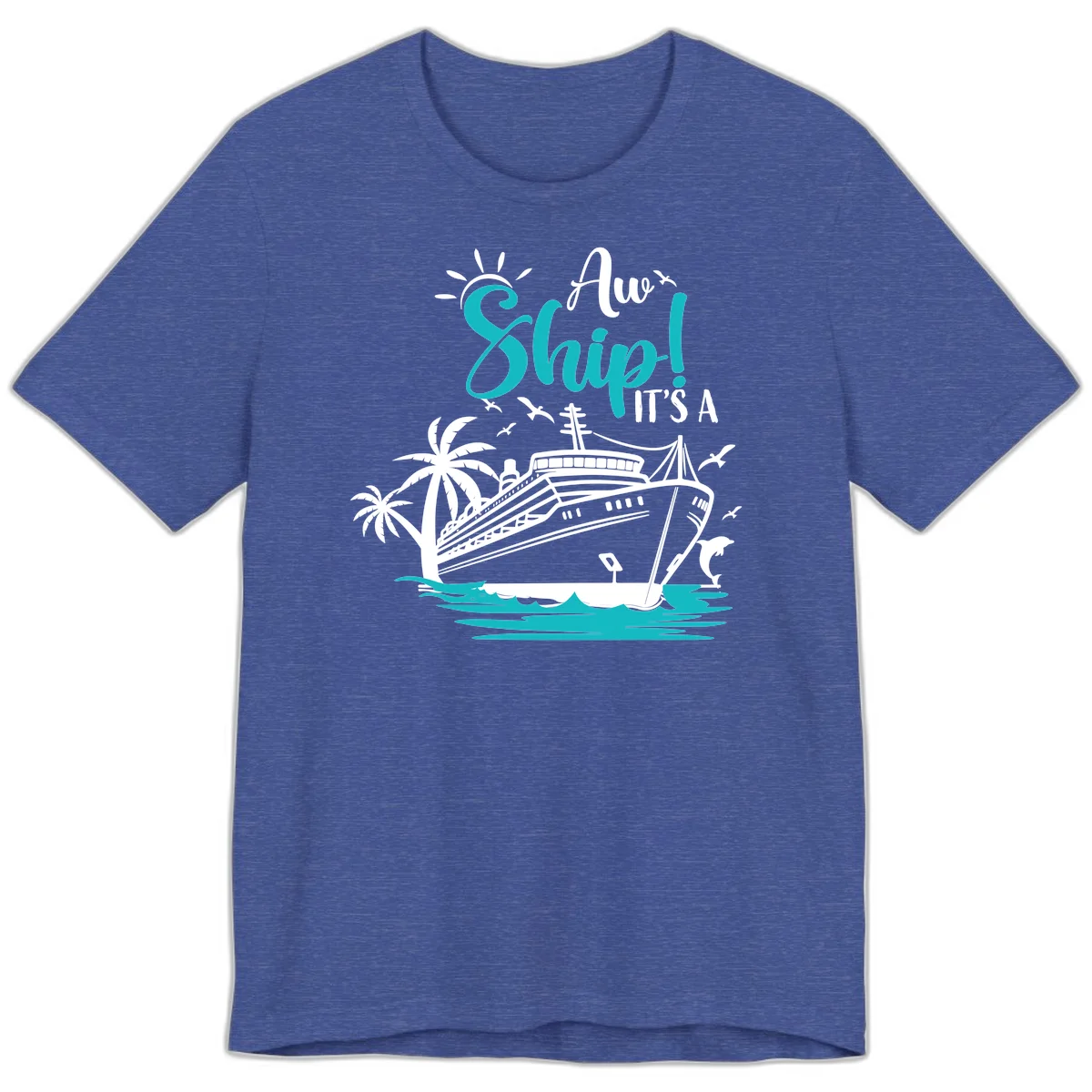 Aw Ship It's A Cruise Premium T-Shirt in Heather True Royal