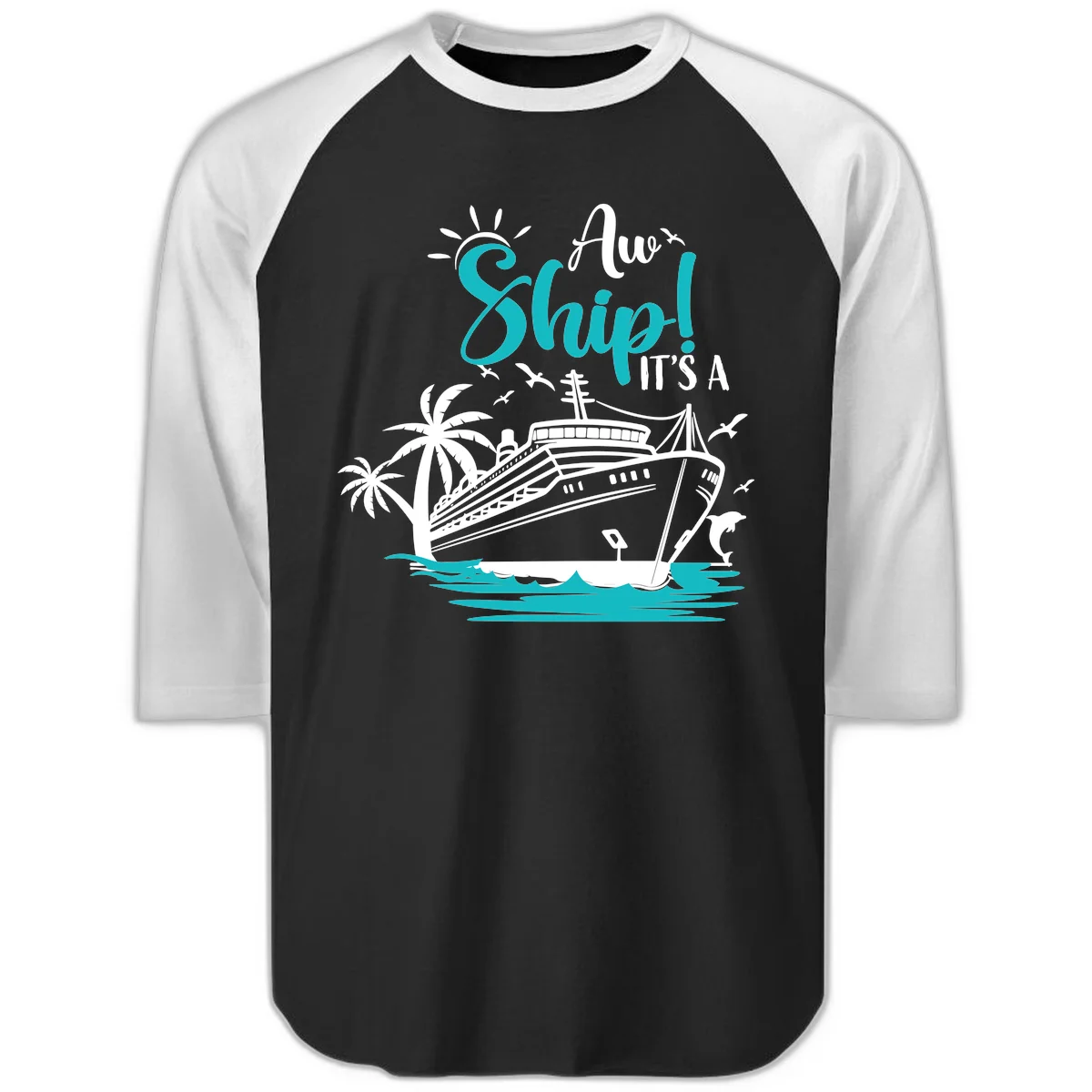 Aw Ship It's A Cruise Raglan 3/4 in Black White