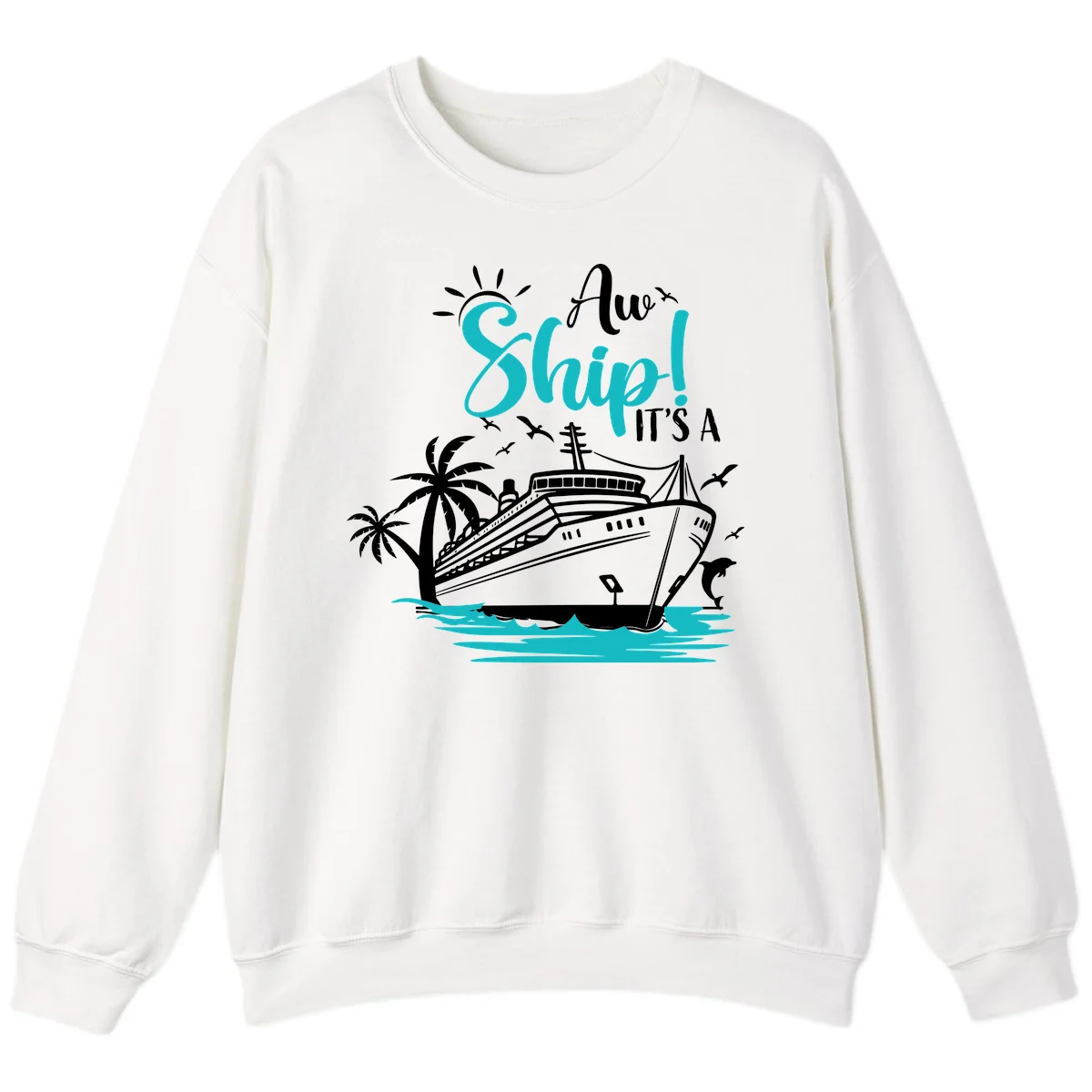 Aw Ship It's A Cruise Sweatshirt in White