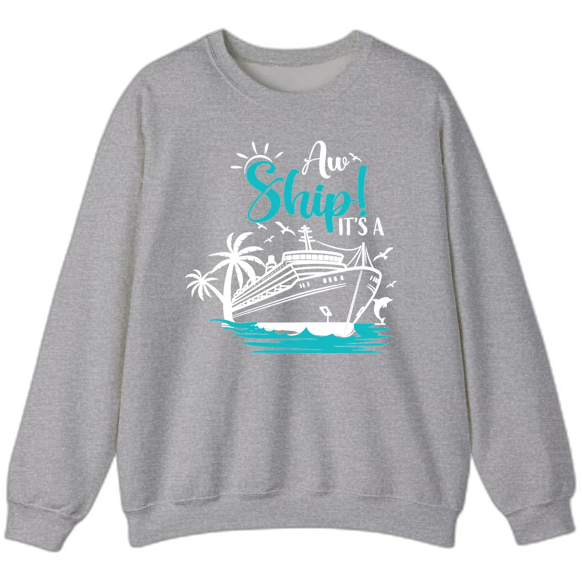 Aw Ship It's A Cruise Sweatshirt in Sport Grey