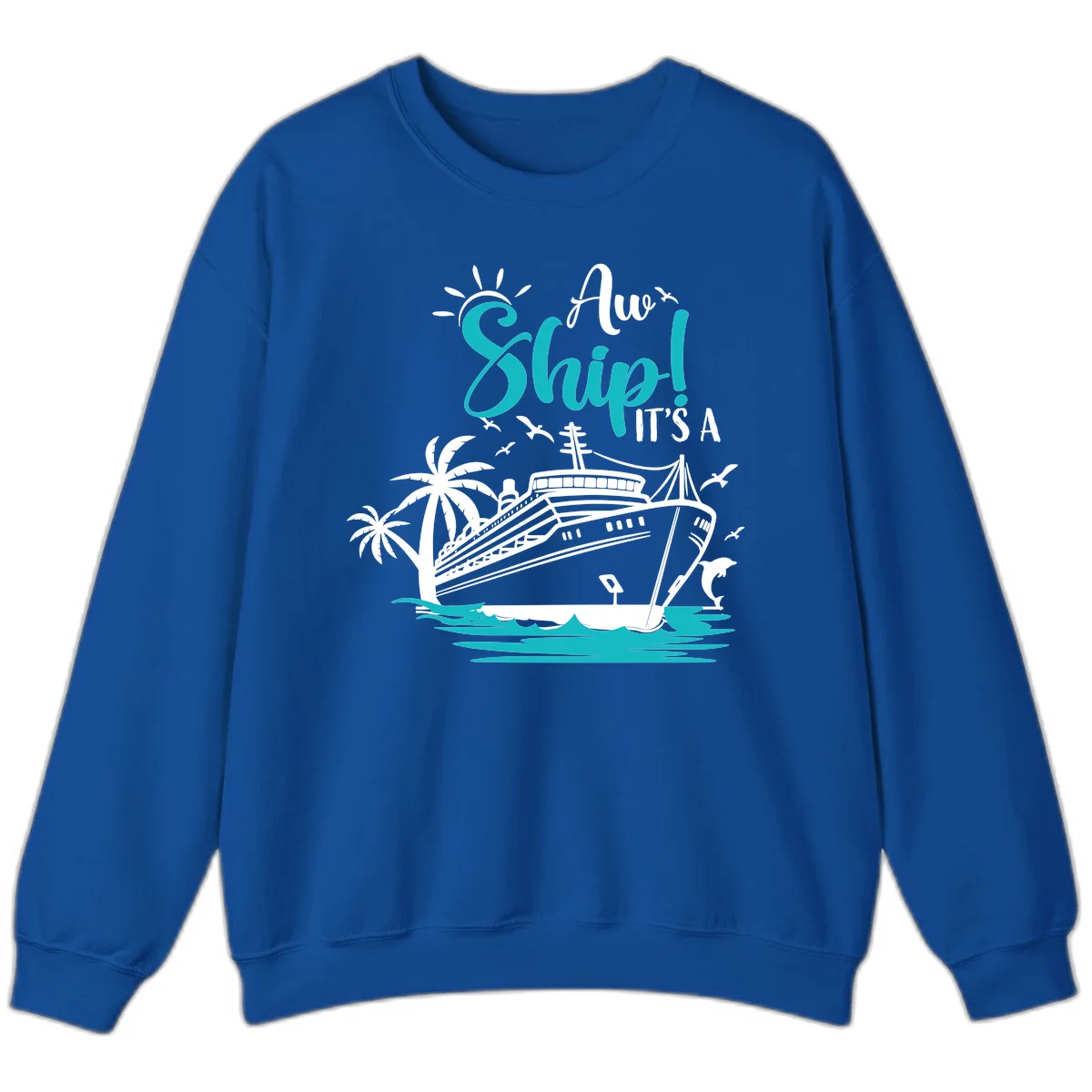 Aw Ship It's A Cruise Sweatshirt in Royal