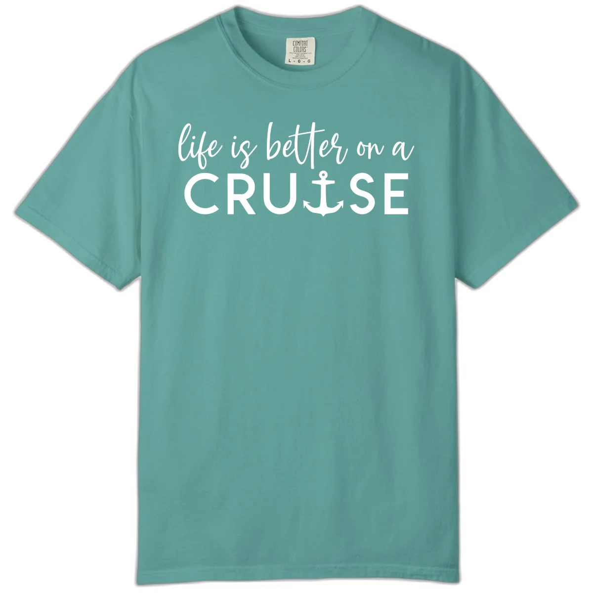 Life Is Better On A Cruise Comfort Color Tee in Seafoam