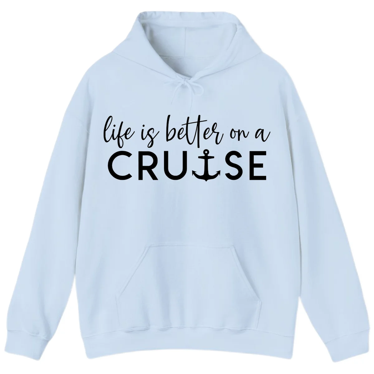 Life Is Better On A Cruise Nautical Hoodie in Light Blue