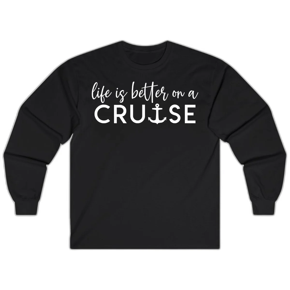Life Is Better On A Cruise Long Sleeve in Black