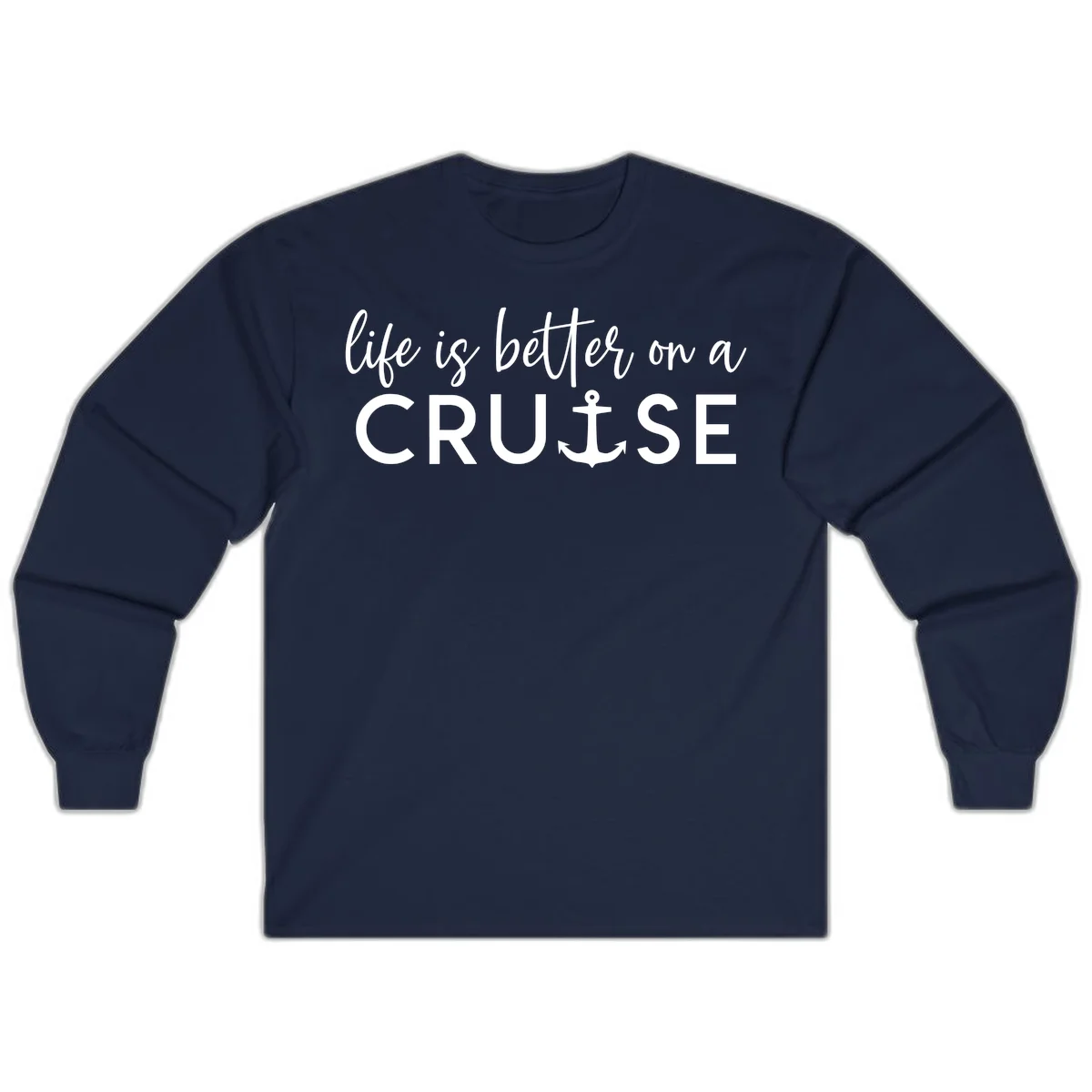 Life Is Better On A Cruise Long Sleeve in Navy