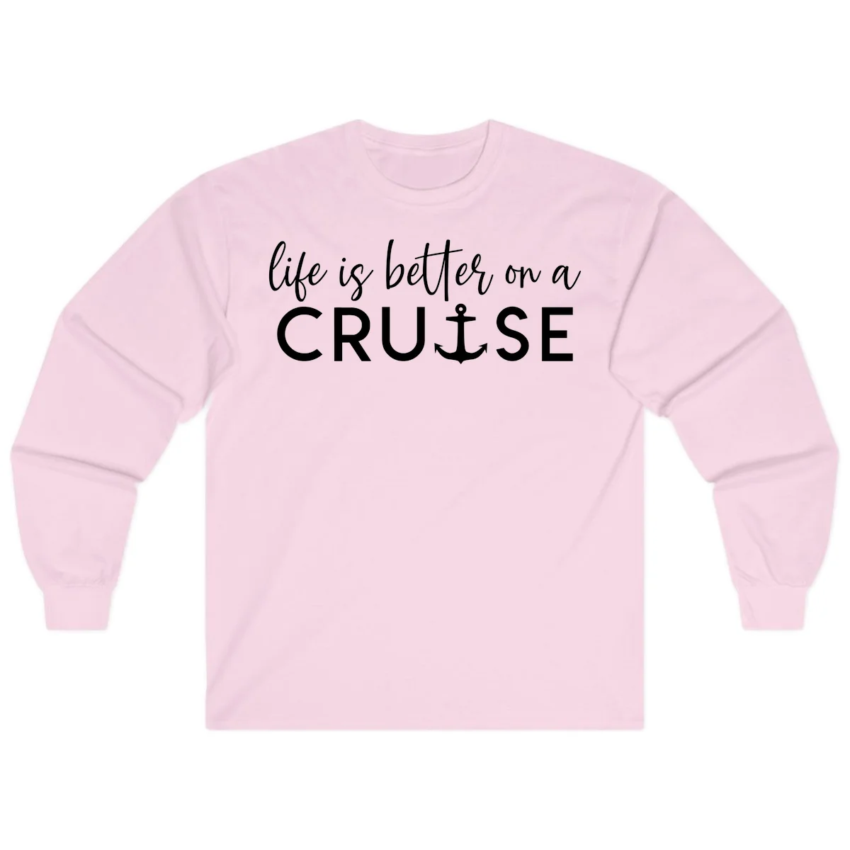 Life Is Better On A Cruise Long Sleeve in Light Pink