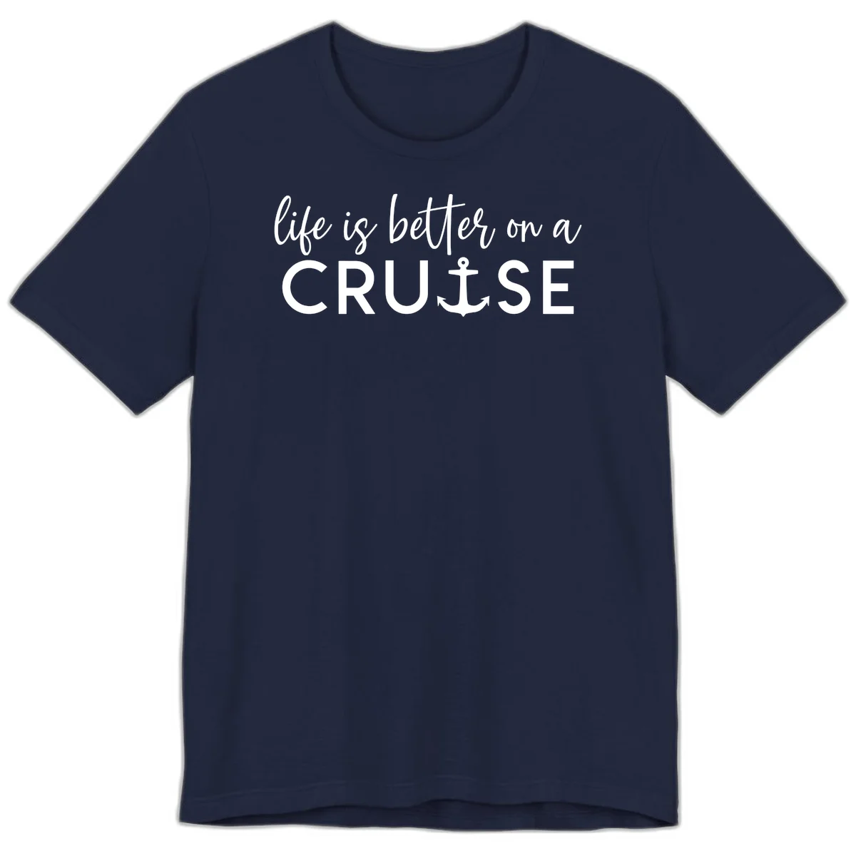Life Is Better On A Cruise Premium T-Shirt in Navy