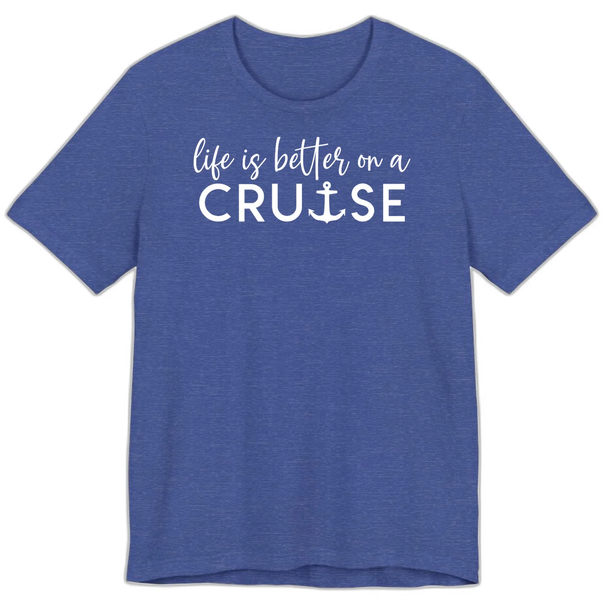Life Is Better On A Cruise Premium T-Shirt in Heather True Royal