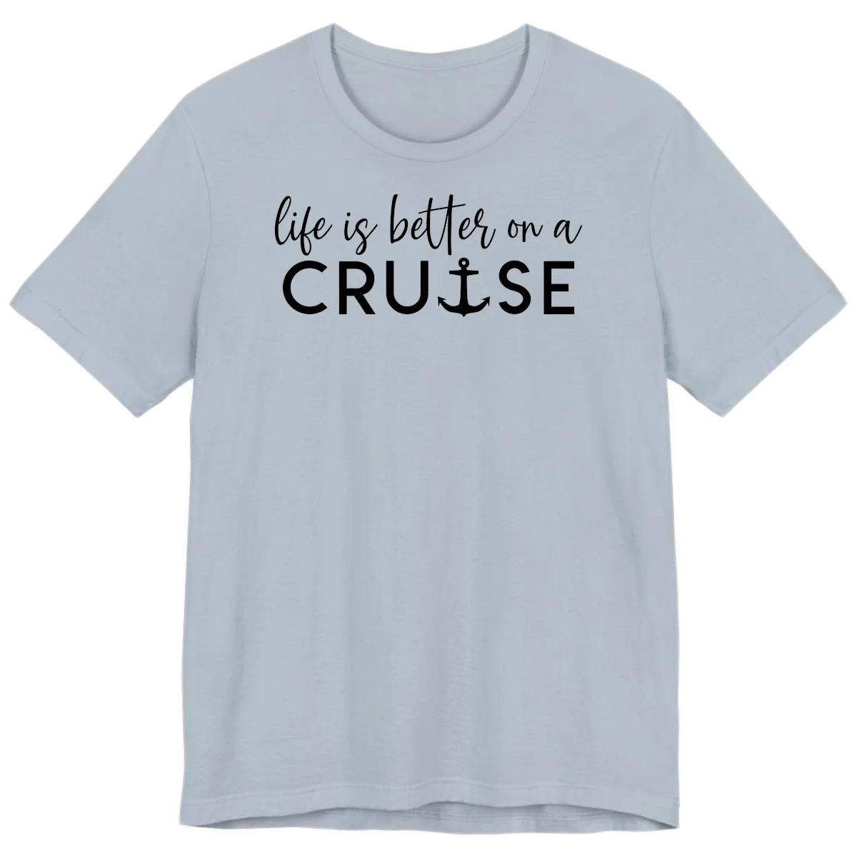 Life Is Better On A Cruise Premium T-Shirt in Light Blue