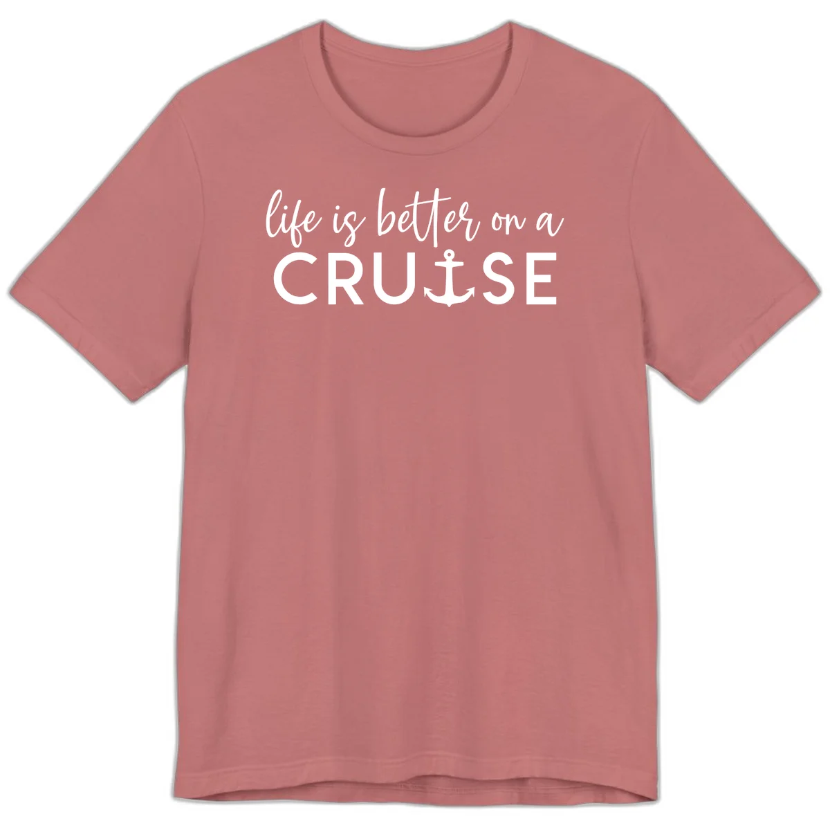 Life Is Better On A Cruise Premium T-Shirt in Mauve