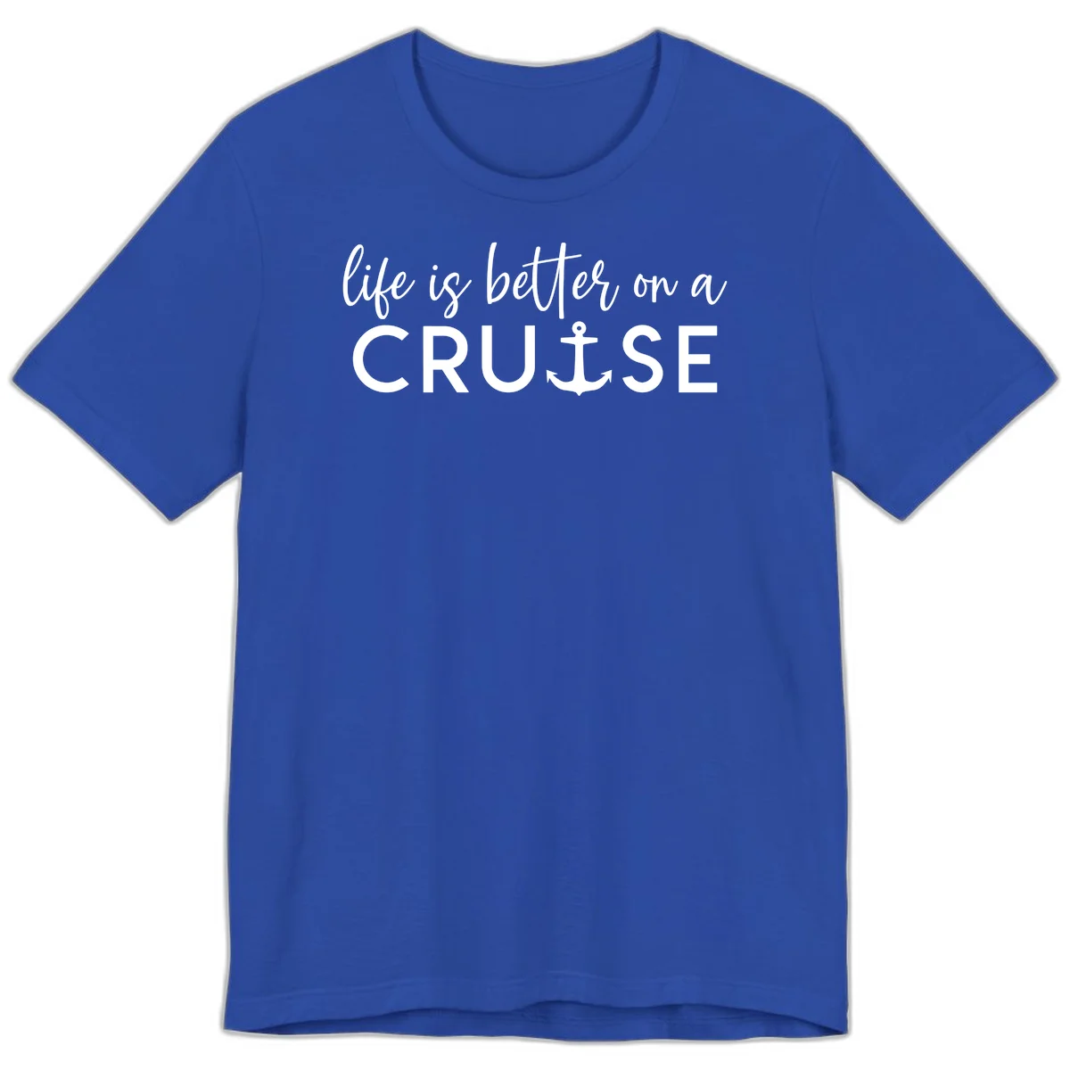 Life Is Better On A Cruise Premium T-Shirt in True Royal