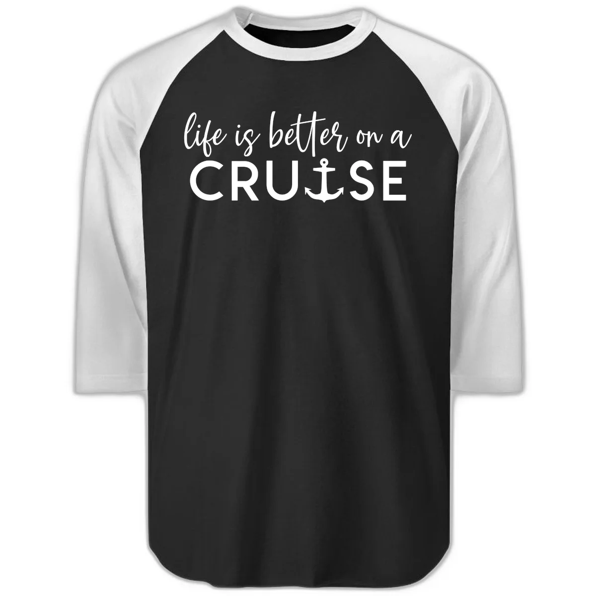 Life Is Better On A Cruise Raglan 3/4 Sleeve in Black White