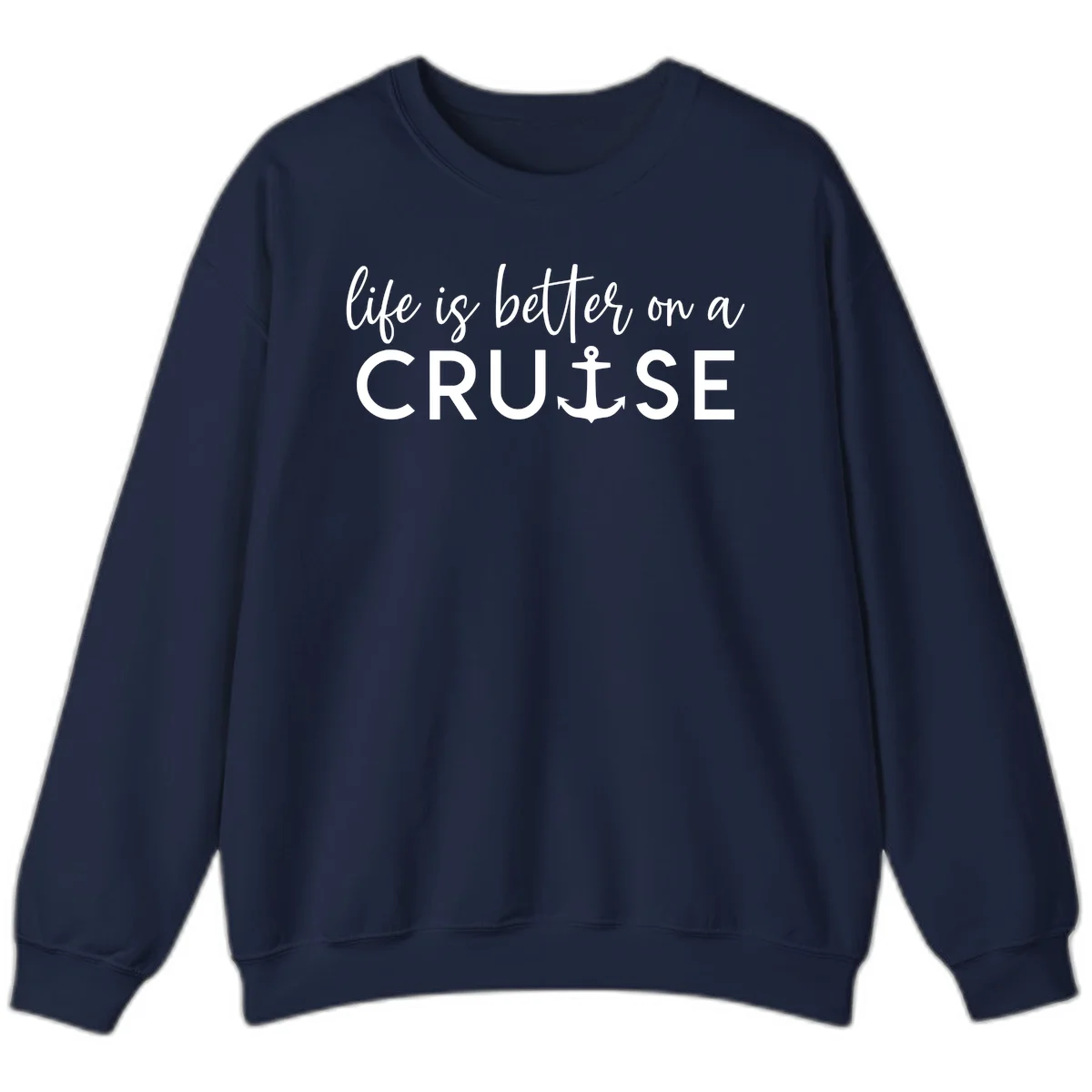 Life Is Better On A Cruise Crewneck Sweatshirt in Navy