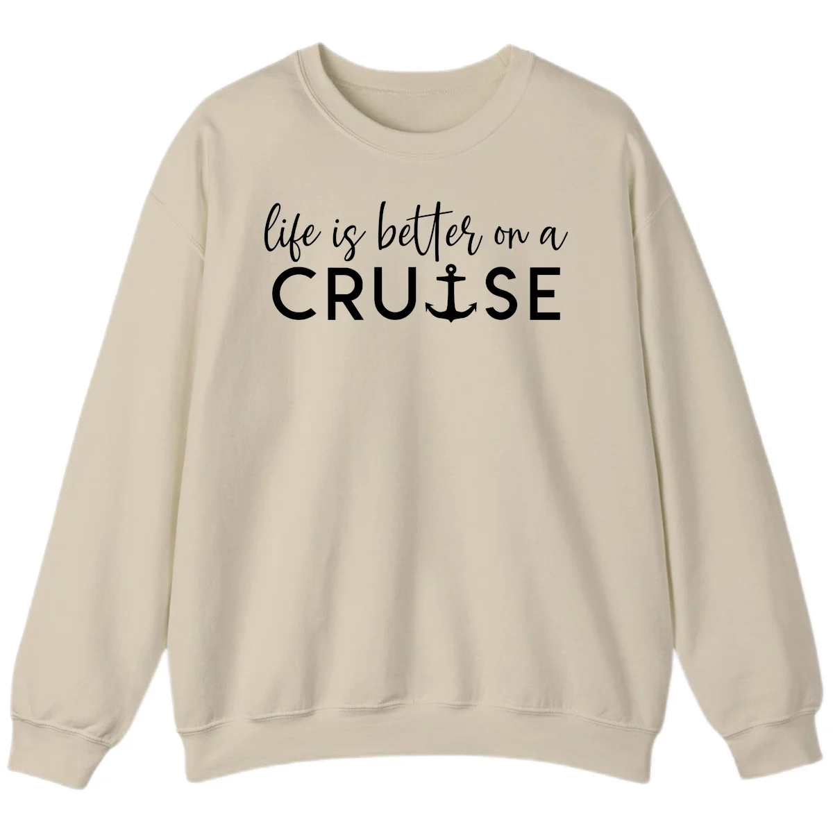 Life Is Better On A Cruise Crewneck Sweatshirt in Sand