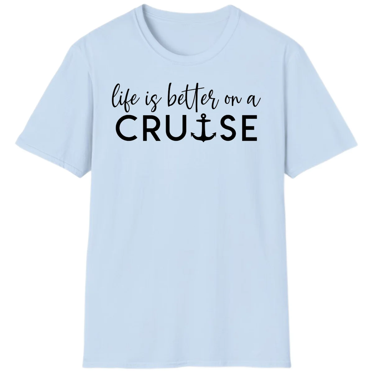 Life Is Better On A Cruise Nautical Anchor T-Shirt in Light Blue