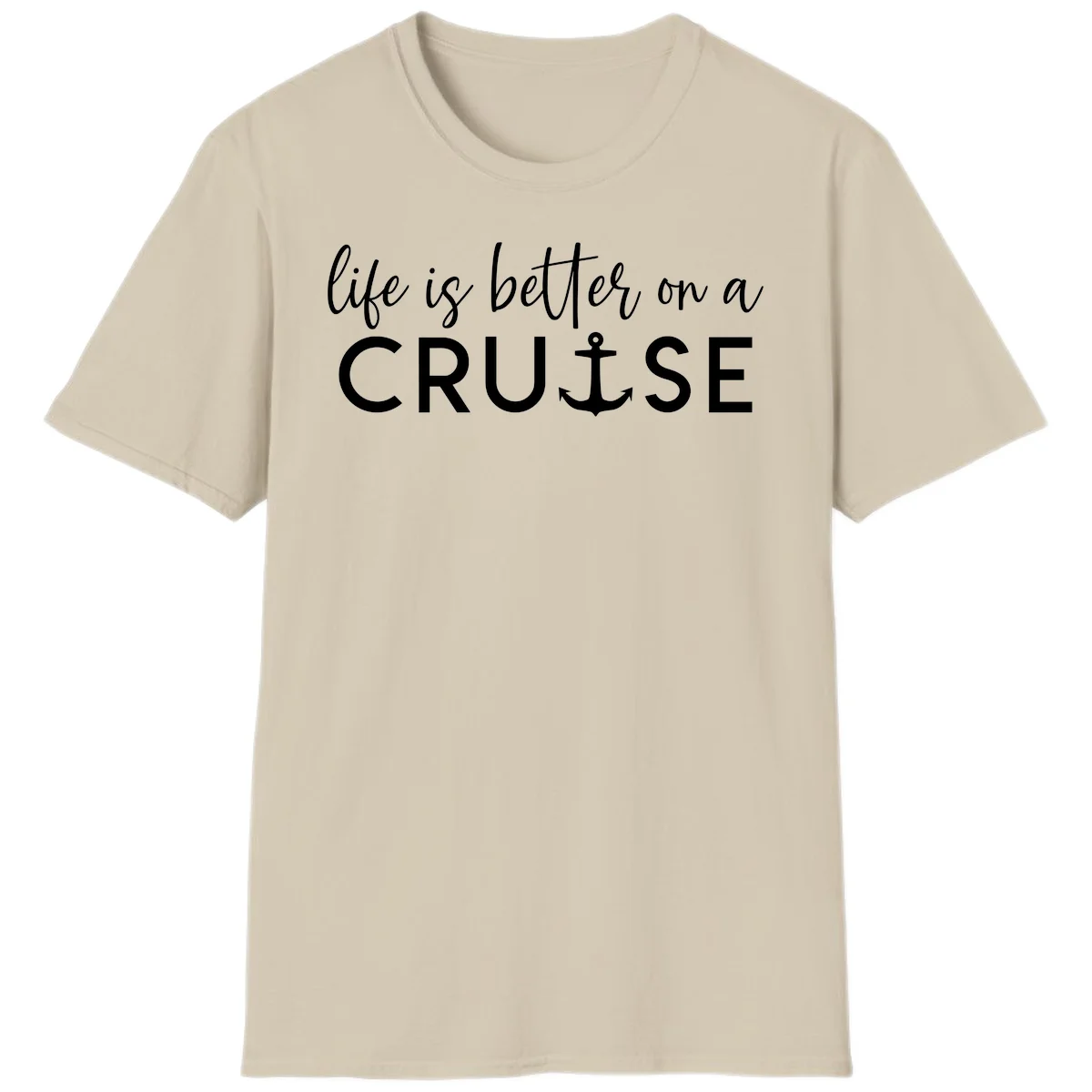 Life Is Better On A Cruise Nautical Anchor T-Shirt in Sand