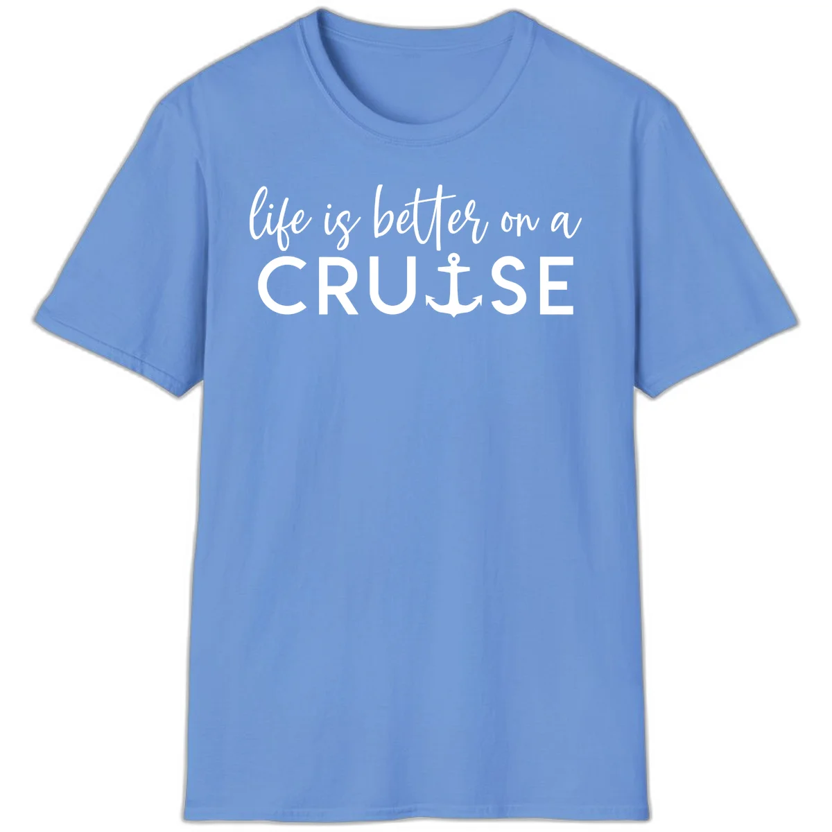 Life Is Better On A Cruise Nautical Anchor T-Shirt in Carolina Blue