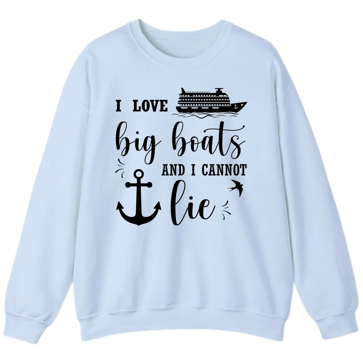 Big Boats And I Cannot Lie Sweatshirt in Light Blue