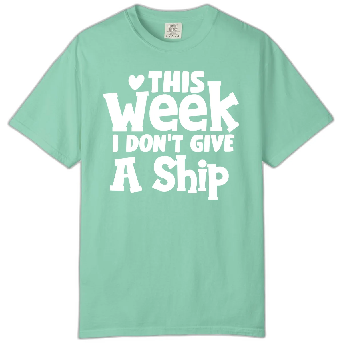Love This Week I Don't Give A Ship Comfort Color in Island Reef
