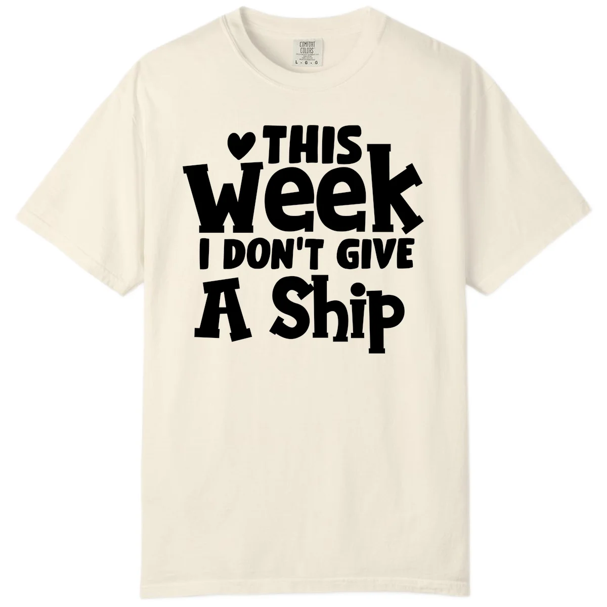 Love This Week I Don't Give A Ship Comfort Color in Ivory