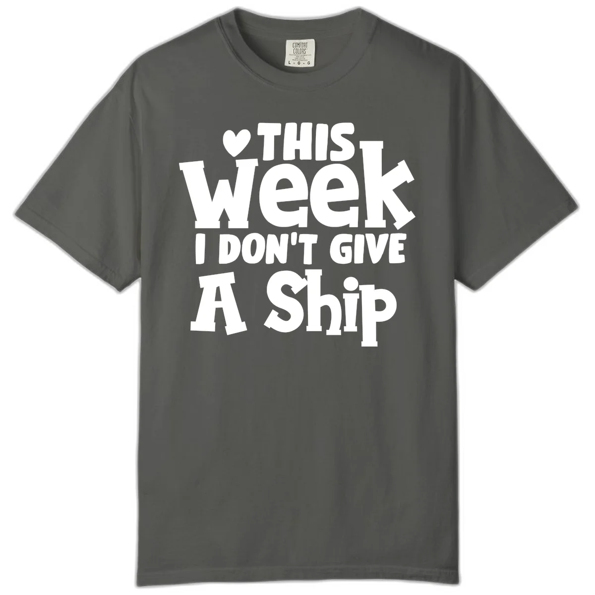 Love This Week I Don't Give A Ship Comfort Color in Pepper